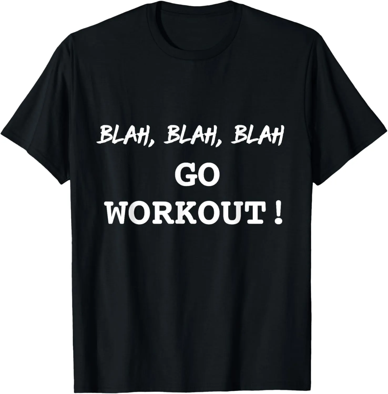 Blah Go Workout Funny Sarcastic Motivational Fitness Shirt T-Shirt