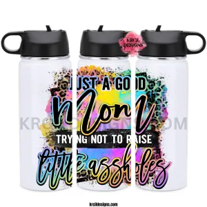 Just A Good Mom Trying Not To Raise Little Assholes Sassy Mom Water Bottles